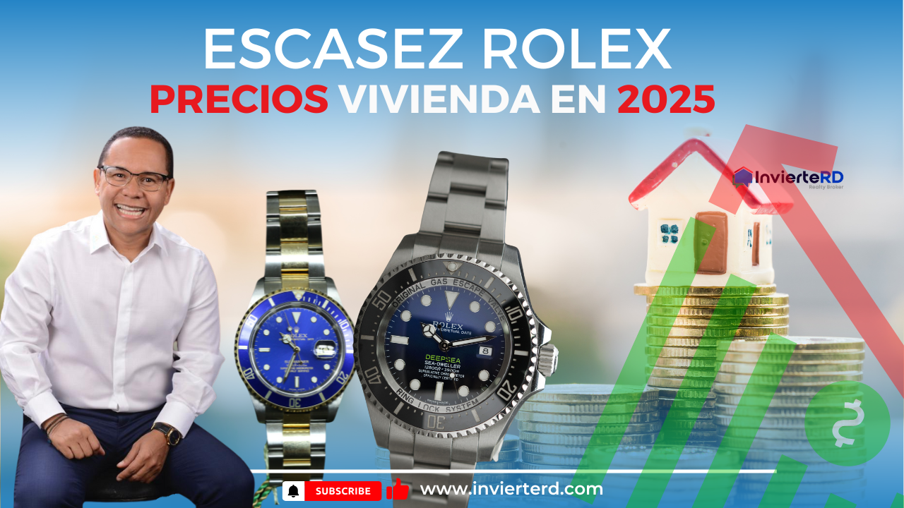 PRECIOS DE LA VIVIENDA 2025 Y ESCASEZ ROLEX